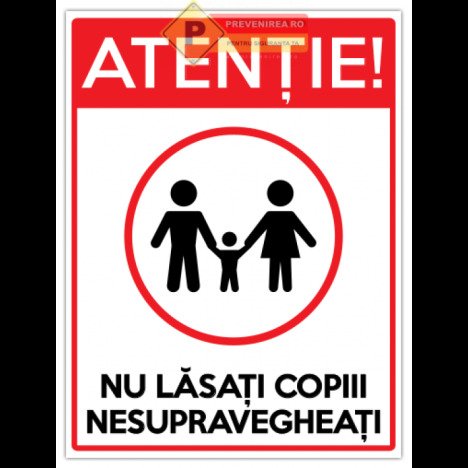 Semne atentie nu lasati copii nesupravegheati