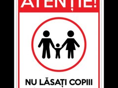 Semne atentie nu lasati copii nesupravegheati